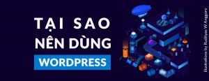 Read more about the article Tại Sao Bạn Nên Thiết Kế Website Với WordPress
