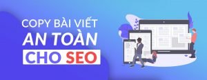 Read more about the article Copy Bài Viết “An Toàn” Cho Chất Lượng Website Của Bạn