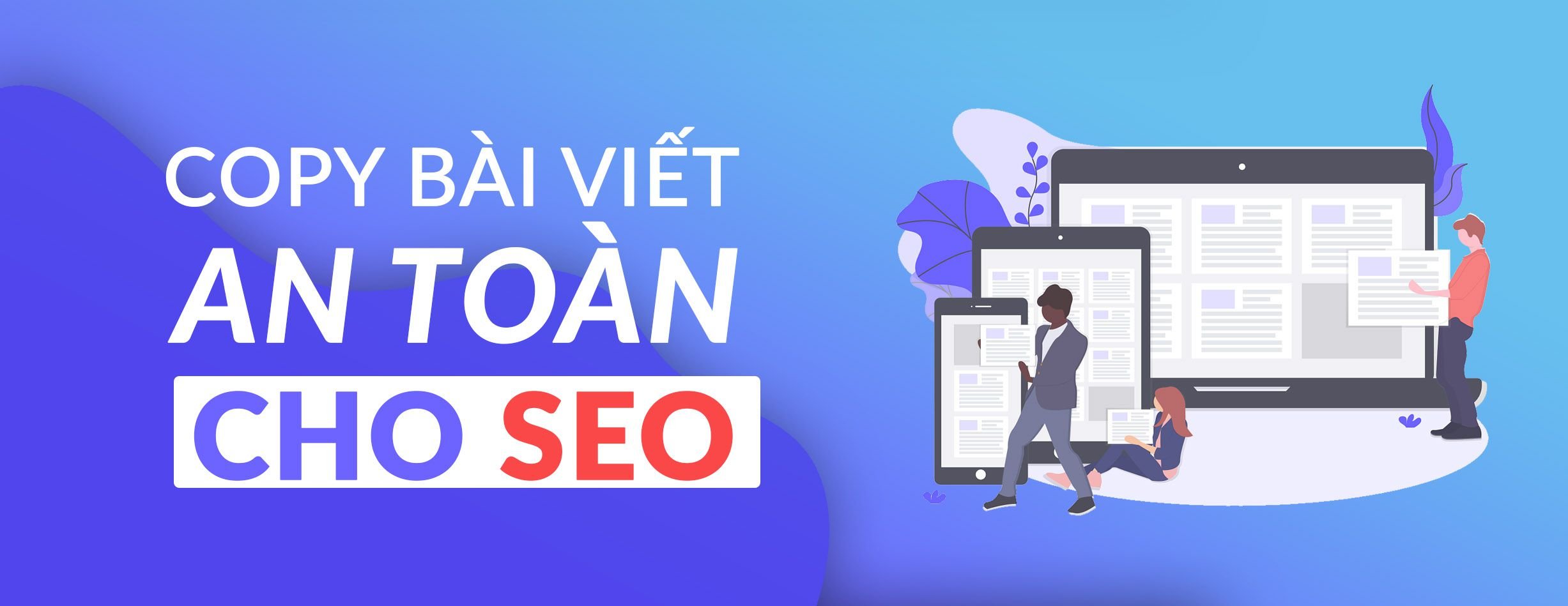 You are currently viewing Copy Bài Viết “An Toàn” Cho Chất Lượng Website Của Bạn