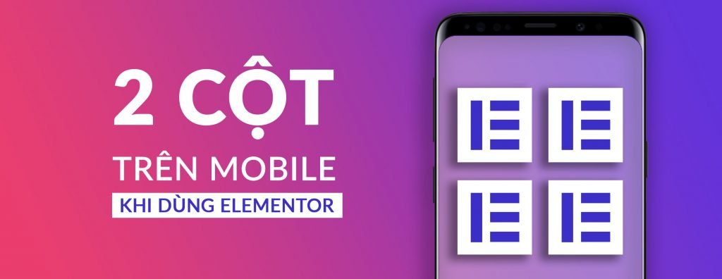 [Elementor] Hiển Thị 2 Cột Trên Mobile 5
