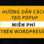 Hướng Dẫn Tạo Popup Cho Website Wordpress 12