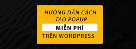 Hướng Dẫn Tạo Popup Cho Website WordPress