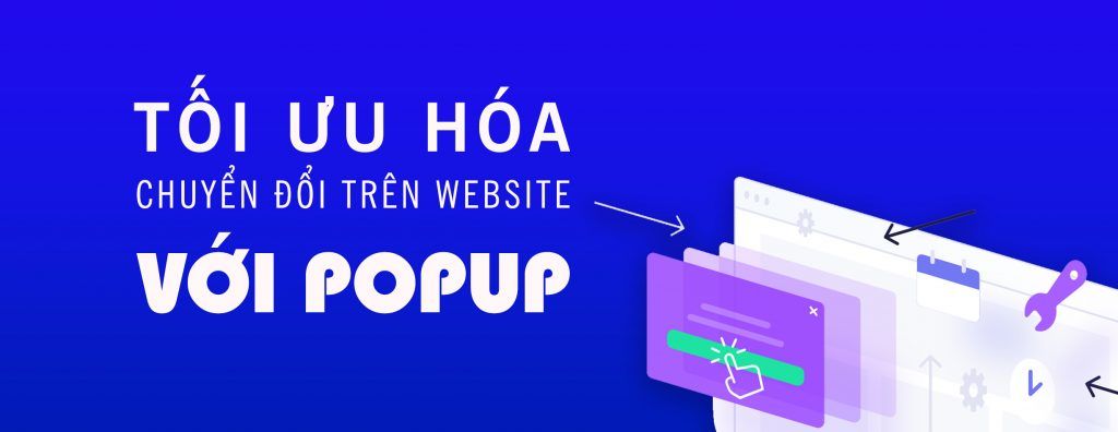 Tối Ưu Hóa Chuyển Đổi Trên Website Với Popup 5 Tối Ưu Hóa Chuyển Đổi Trên Website Với Popup 5