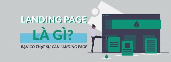 Landing Page Là Gì? Bạn Có Thật Sự Cần Landing Page