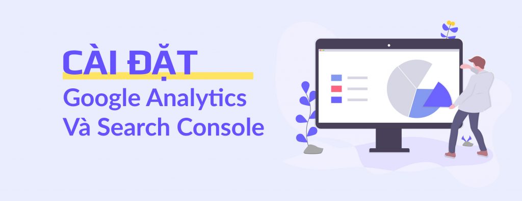 Hướng Dẫn Cài Đặt Google Analytics Và Search Console 8 Hướng Dẫn Cài Đặt Google Analytics Và Search Console 8