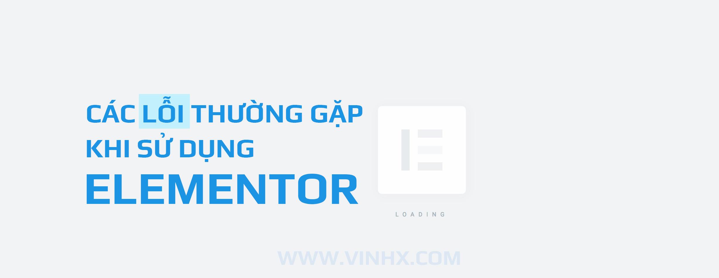 Các lỗi khi dùng Elementor