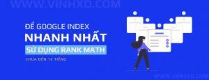 Read more about the article Giúp Google Index Nhanh Nhất Sử Dụng Rankmath