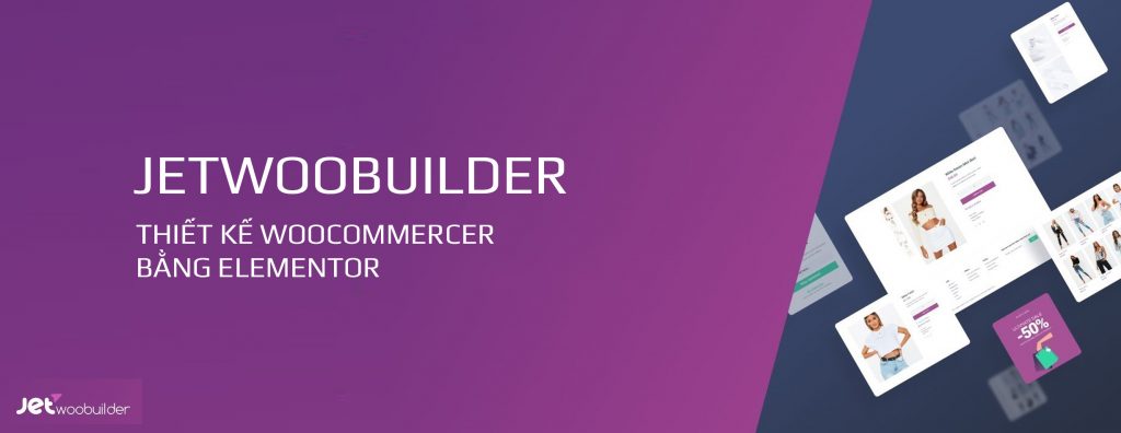 JetWoobuilder | Thiết Kế Woocommercer Bằng Elementor 1
