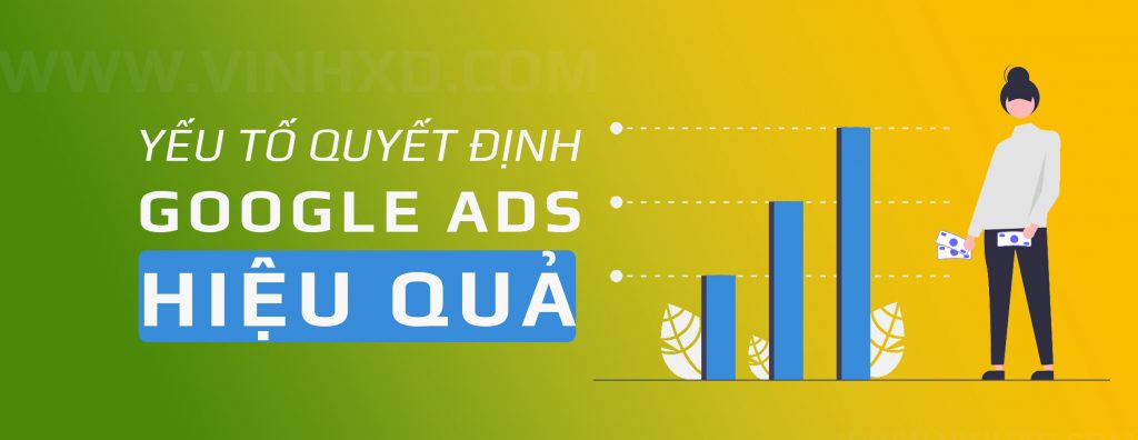 Yếu Tố Quyết Định Hiệu Quả Của Google Ads 1 Yếu Tố Quyết Định Hiệu Quả Của Google Ads 1